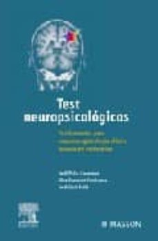 Test Neuropsicologicos: Fundamentos Para Una Neuropsicologia Clin Ica Basada En Evidencias