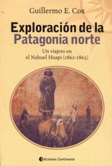 Exploración De La Patagonia Norte: Un Viajero En El Nahuel Huapi (1862-1863)
